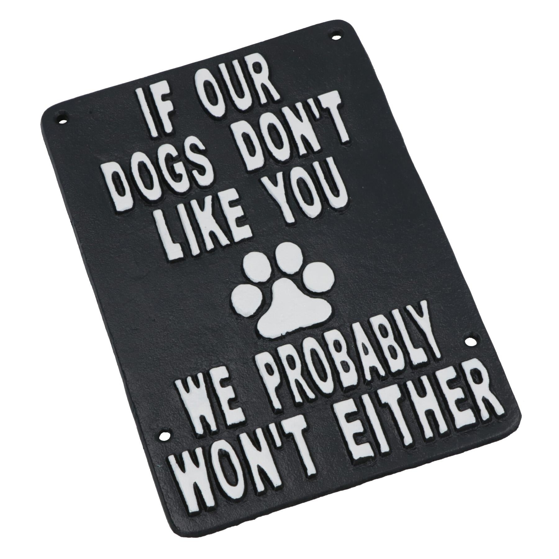 If Our Dogs Don't Like You Cast Iron Sign Plaque Wall Door House Garden Yard