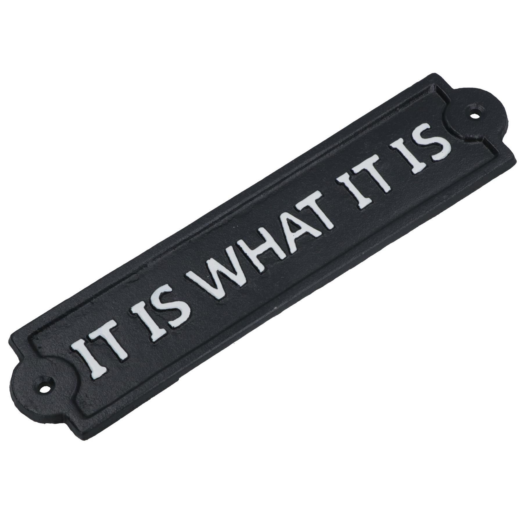It Is What It Is Sign Cast Iron Sign Plaque Wall Door Fence Gate Post House Garden