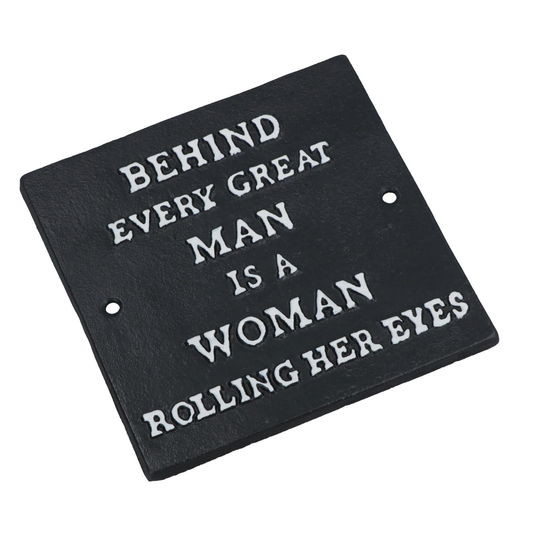 Behind Every Great Man is a Women Rolling Her Eyes Cast Iron Sign Plaque Wall