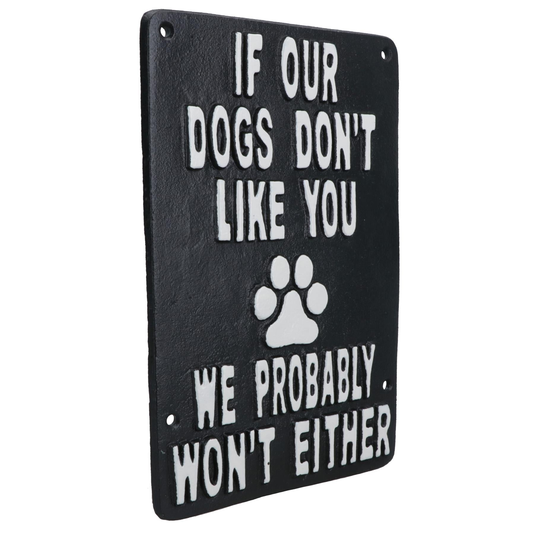 If Our Dogs Don't Like You Cast Iron Sign Plaque Wall Door House Garden Yard