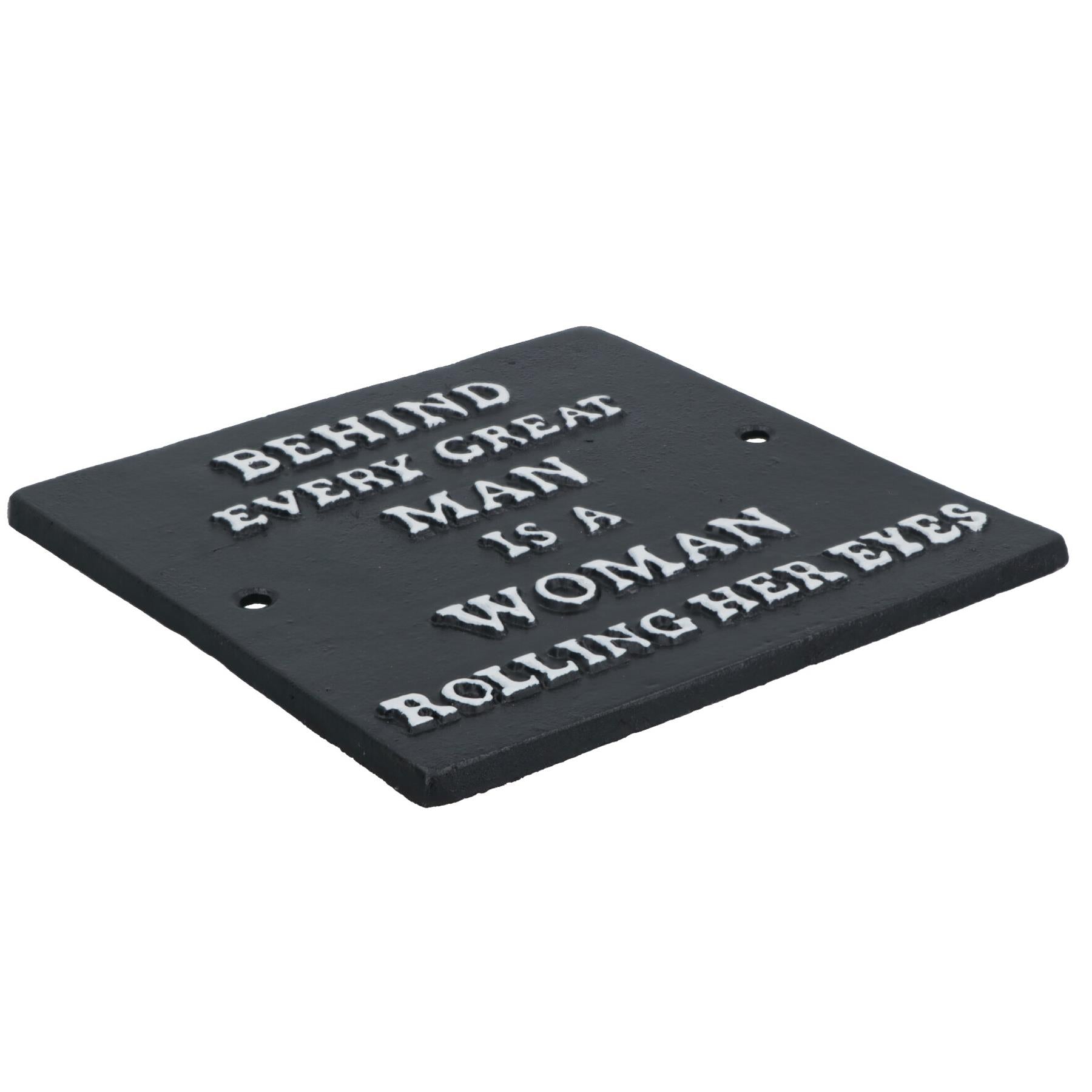 Behind Every Great Man is a Women Rolling Her Eyes Cast Iron Sign Plaque Wall