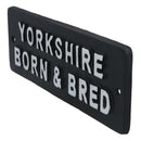 Yorkshire Born & Bred Cast Iron Sign Plaque Wall Door Fence Gate Post House