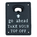 Take Your Top Off Bottle Opener Beer Cast Iron Sign Gift Garage Door Shed Bar