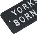 Yorkshire Born & Bred Cast Iron Sign Plaque Wall Door Fence Gate Post House