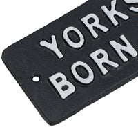 Yorkshire Born & Bred Cast Iron Sign Plaque Wall Door Fence Gate Post House