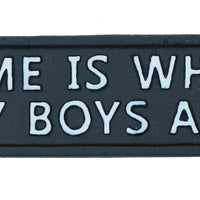 Home Is Where My Boys Are Cast Iron Sign Plaque Wall Door Fence Post House