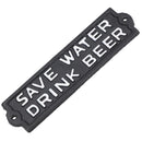 Save Water Drink Beer Cast Iron Sign Plaque Wall Door Fence House Garden Yard