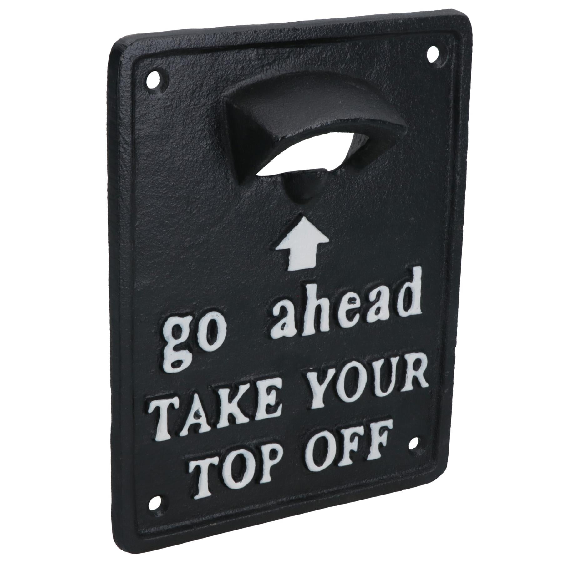 Take Your Top Off Bottle Opener Beer Cast Iron Sign Gift Garage Door Shed Bar