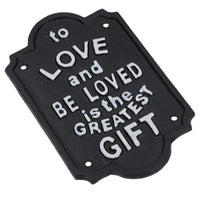 To Be Loved Is The Greatest Gift Cast Iron Sign Plaque Wall House Garden Yard