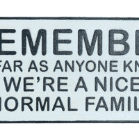 Remember We Are A Normal Family Cast Iron Sign Plaque Door Wall House Gate