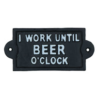 I Work Until Beer O'Clock Sign Plaque Cast Iron Garden House Home Wall Door