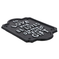 To Be Loved Is The Greatest Gift Cast Iron Sign Plaque Wall House Garden Yard