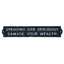 Spending Can Seriously Damage Your Wealth Sign Cast Iron Plaque Wall House