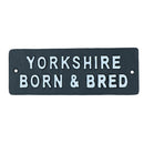 Yorkshire Born & Bred Cast Iron Sign Plaque Wall Door Fence Gate Post House