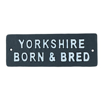 Yorkshire Born & Bred Cast Iron Sign Plaque Wall Door Fence Gate Post House