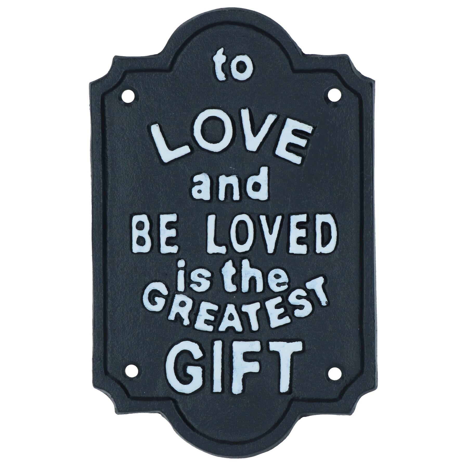 To Be Loved Is The Greatest Gift Cast Iron Sign Plaque Wall House Garden Yard