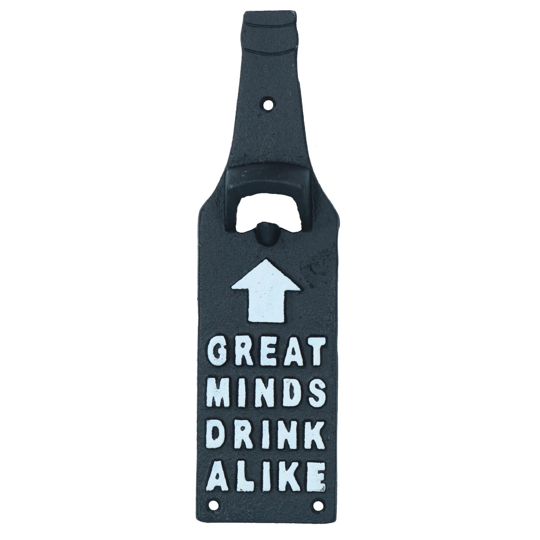 Great Minds Drink Alike Bottle Opener Beer Cast Iron Sign Gift Garage Shed Bar