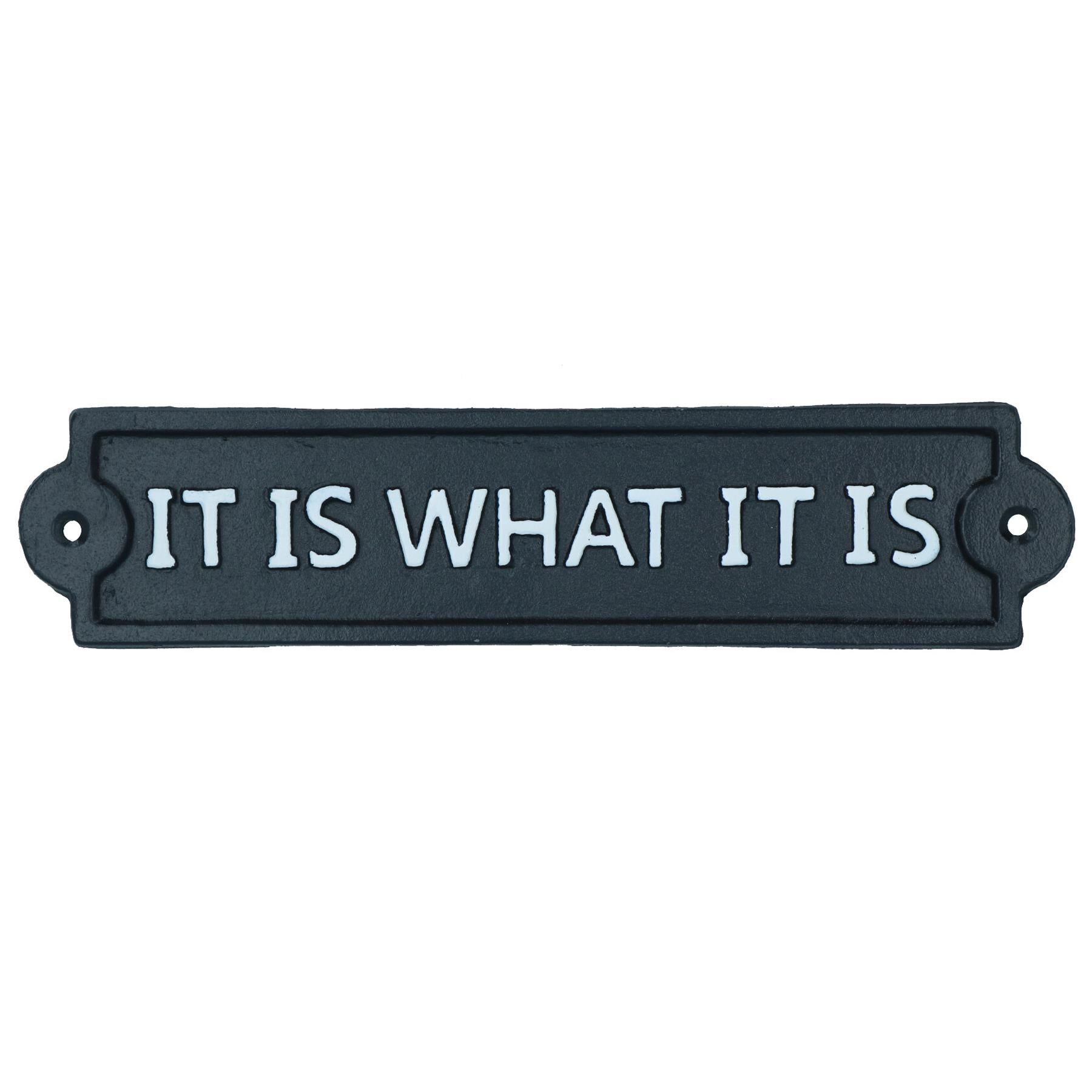 It Is What It Is Sign Cast Iron Sign Plaque Wall Door Fence Gate Post House Garden