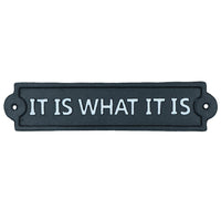 It Is What It Is Sign Cast Iron Sign Plaque Wall Door Fence Gate Post House Garden