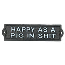 Happy As A Pig In Shit Cast Iron Sign Plaque Door Wall House Home Gate Garden