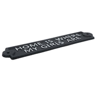 Home Is Where My Girls Are Cast Iron Sign Plaque Wall Door Fence Post House
