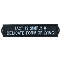 Tact Is Simply A Delicate Form Of Lying Sign Cast Iron Plaque Wall House Door