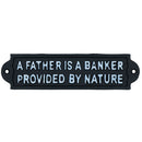 Ein Vater ist ein Banker bereitgestellt von der Natur Zeichen Plaque Gusseisen Garten Wand Papa