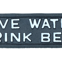 Save Water Drink Beer Cast Iron Sign Plaque Wall Door Fence House Garden Yard