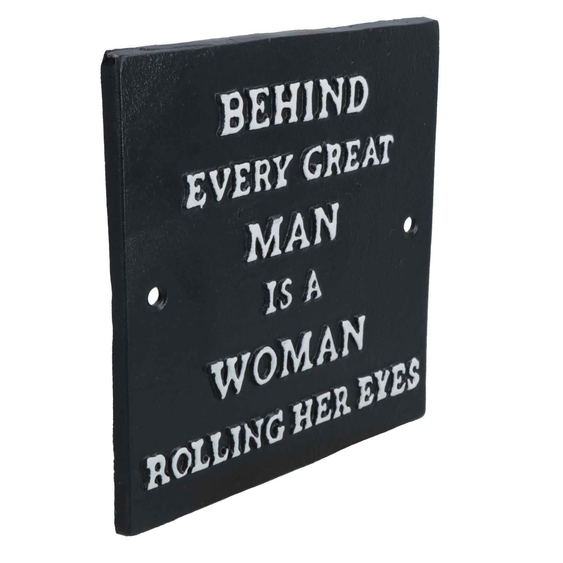 Behind Every Great Man is a Women Rolling Her Eyes Cast Iron Sign Plaque Wall