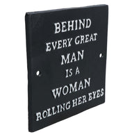 Behind Every Great Man is a Women Rolling Her Eyes Cast Iron Sign Plaque Wall