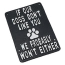 If Our Dogs Don't Like You Cast Iron Sign Plaque Wall Door House Garden Yard