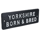 Yorkshire Born & Bred Cast Iron Sign Plaque Wall Door Fence Gate Post House