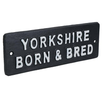 Yorkshire Born & Bred Cast Iron Sign Plaque Wall Door Fence Gate Post House