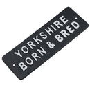 Yorkshire Born & Bred Cast Iron Sign Plaque Wall Door Fence Gate Post House