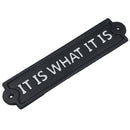It Is What It Is Sign Cast Iron Sign Plaque Wall Door Fence Gate Post House Garden
