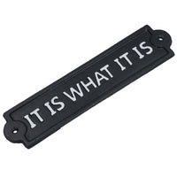 It Is What It Is Sign Cast Iron Sign Plaque Wall Door Fence Gate Post House Garden