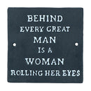 Behind Every Great Man is a Women Rolling Her Eyes Cast Iron Sign Plaque Wall