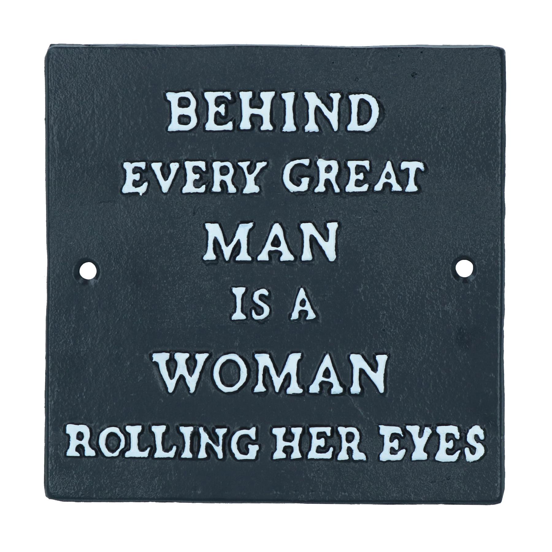 Behind Every Great Man is a Women Rolling Her Eyes Cast Iron Sign Plaque Wall
