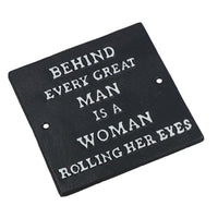 Behind Every Great Man is a Women Rolling Her Eyes Cast Iron Sign Plaque Wall
