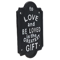 To Be Loved Is The Greatest Gift Cast Iron Sign Plaque Wall House Garden Yard