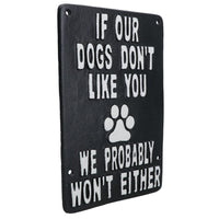 If Our Dogs Don't Like You Cast Iron Sign Plaque Wall Door House Garden Yard