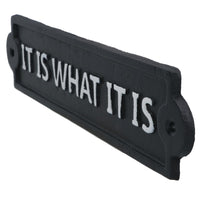 It Is What It Is Sign Cast Iron Sign Plaque Wall Door Fence Gate Post House Garden