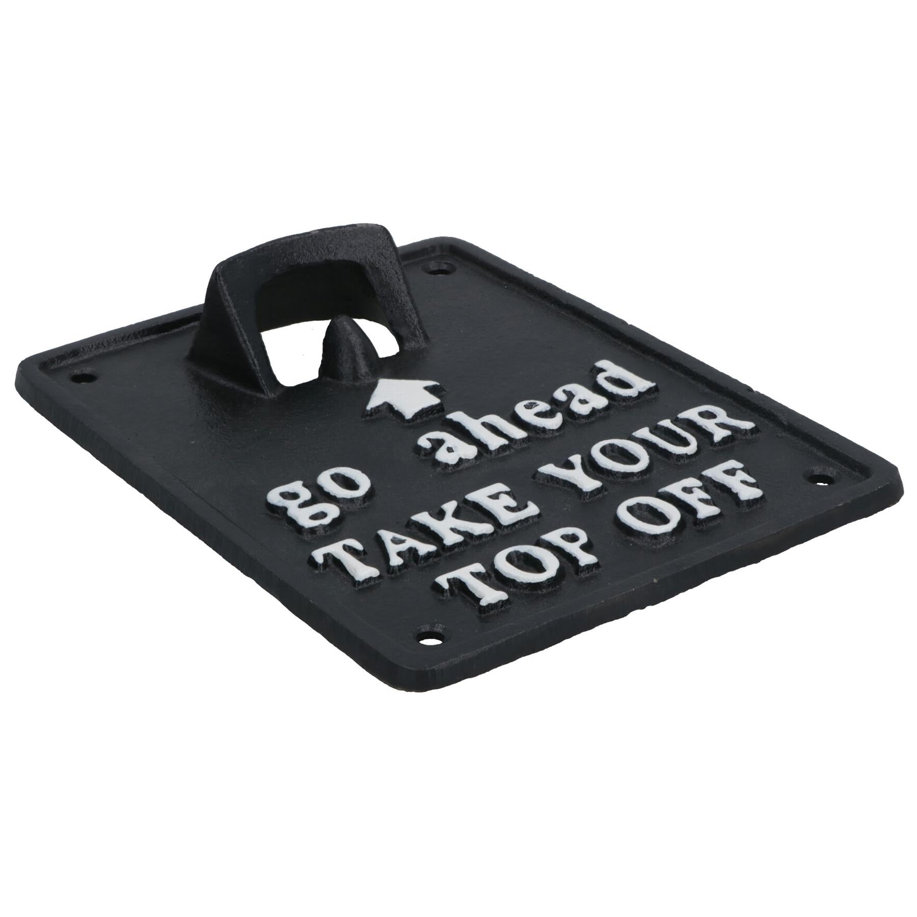 Take Your Top Off Bottle Opener Beer Cast Iron Sign Gift Garage Door Shed Bar