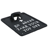 Take Your Top Off Bottle Opener Beer Cast Iron Sign Gift Garage Door Shed Bar