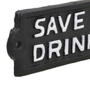 Save Water Drink Beer Cast Iron Sign Plaque Wall Door Fence House Garden Yard