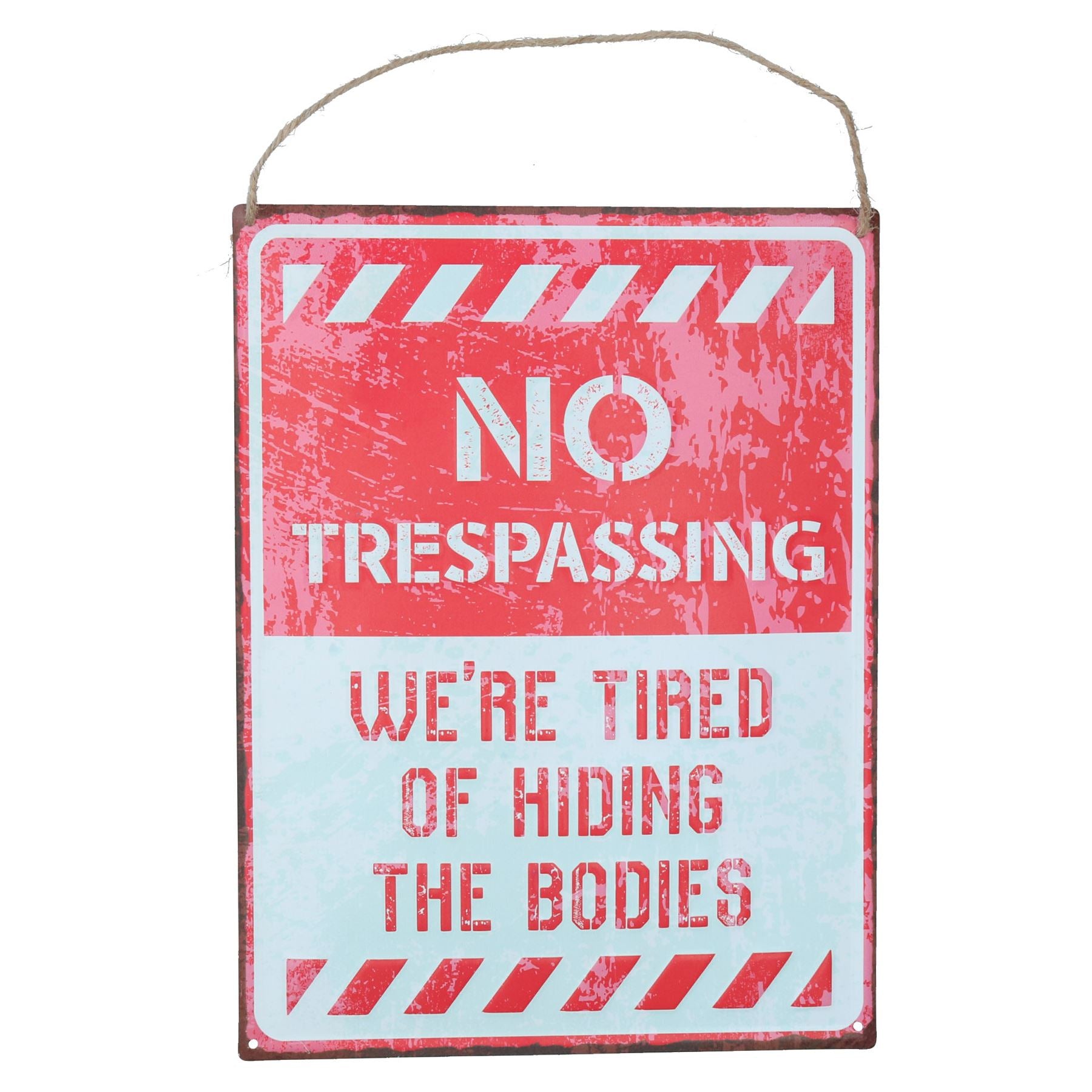 Novelty Metal Wall Plaque/Sign No Trespassing Tired of Hiding Bodies Home Shed