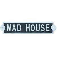 Mad House Cast Iron Sign Plaque Wall Door Fence Gate Post House Garden Yard