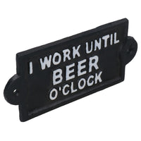 I Work Until Beer O'Clock Sign Plaque Cast Iron Garden House Home Wall Door