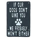 If Our Dogs Don't Like You Cast Iron Sign Plaque Wall Door House Garden Yard