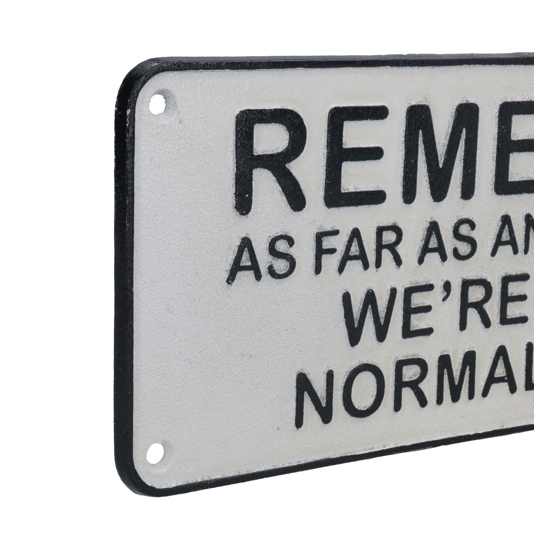 Remember We Are A Normal Family Cast Iron Sign Plaque Door Wall House Gate